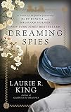 Dreaming Spies: A novel of suspense featuring Mary Russell and Sherlock Holmes by Laurie R. King