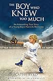 The Boy Who Knew Too Much: An Astounding True Story of a Young Boy's Past-Life Memories