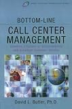 Bottom-Line Call Center Management (Improving Human Performance)