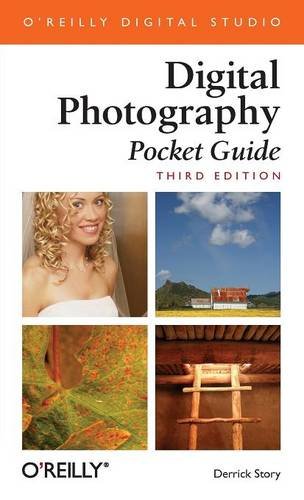 Digital Photography Pocket Guide, Third Edition (Pocket Reference (O'Reilly)) Digital Photography Pocket Guide, Third Edition (Pocket Reference (O'Reilly))