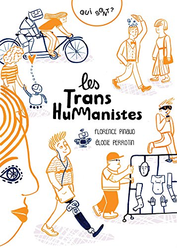 Qui sont les transhumanistes ? by Florence Pinaud
