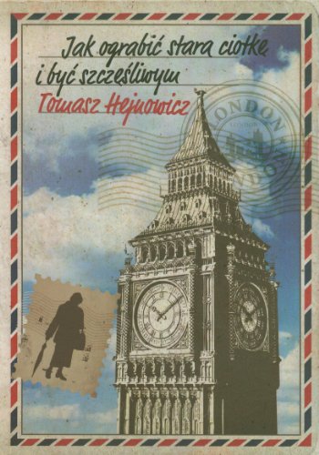 Jak ograbic stara ciotke i byc szczesliwym