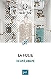 La folie: « Que sais-je ? » n° 1761 (French Edition) by Roland Jaccard