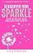 Rediscover Your Sparkle: Revive the Real You and Be Rebelliously Happy Every Day (Nourish Your Soul) by Julie Schooler