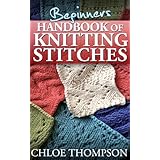 Beginners Handbook of Knitting Stitches: Learn How to Knit Great New Stitches