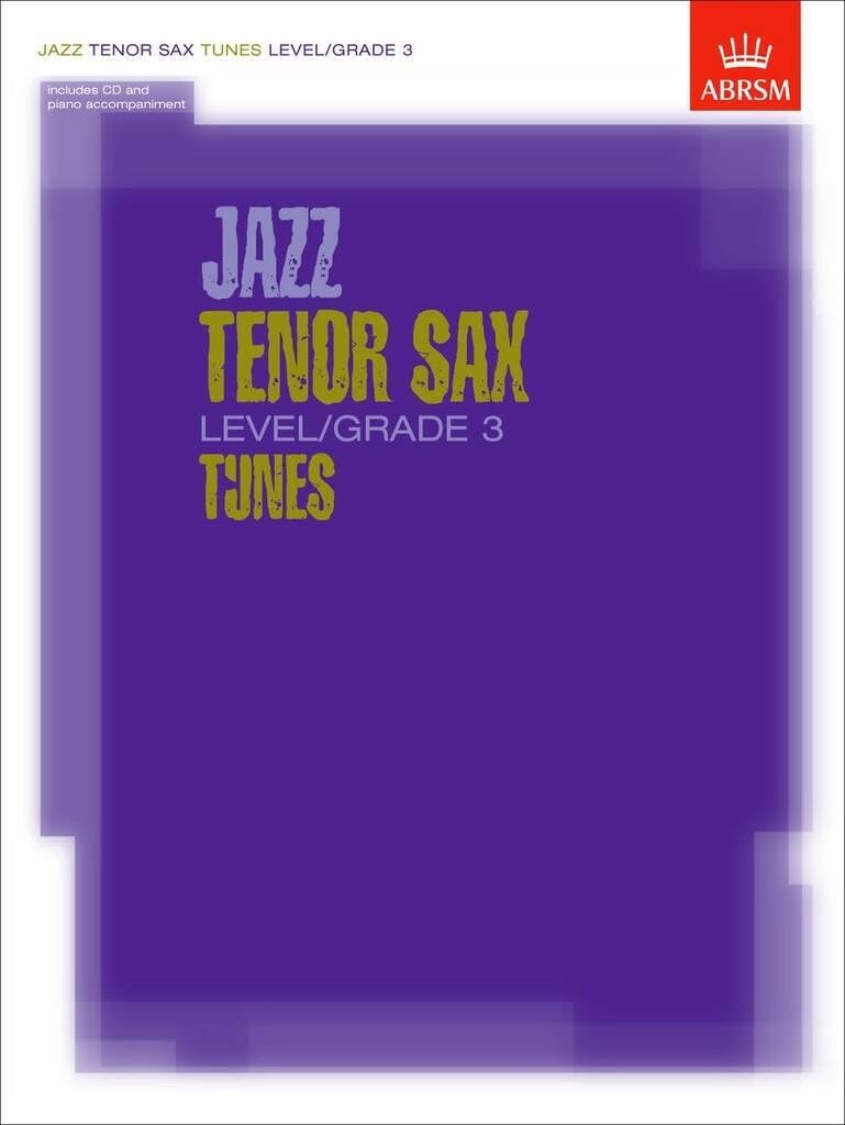 Jazz Tenor Sax Level/Grade 3 Tunes, Part & Score & CD (ABRSM Exam Pieces)
