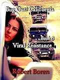 Bug Out! California Book 8: Viral Resistance