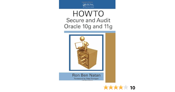 Howto Secure And Audit Oracle 10g And 11g Computer Science Books Amazon Com