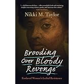Brooding over Bloody Revenge: Enslaved Women's Lethal Resistance