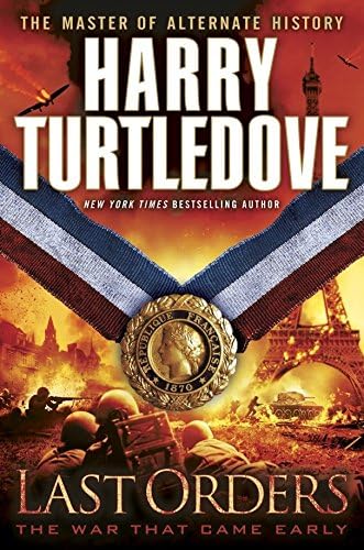 Last Orders (The War That Came Early, Book Six)