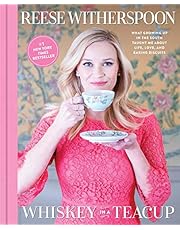 Whiskey in a Teacup: What Growing Up in the South Taught Me About Life, Love, and Baking Biscuits