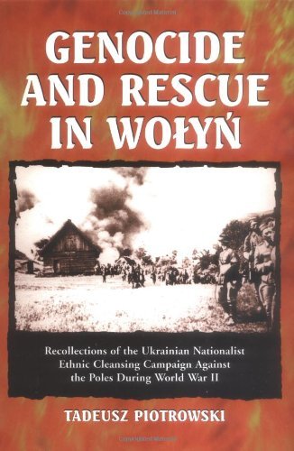 Genocide and Rescue in Wolyn: Recollections of the Ukrainian Nationalist Ethnic Cleansing Campaign Against the Poles During World War II (2000-04-30)