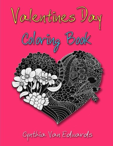 Valentines Day Coloring Book: The Valentine's Day Gift Coloring Book (Coloring Books for Adults, Val by Cynthia Van Edwards, Valentines Day Gift