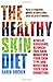 The Healthy Skin Diet: Your Complete Guide to Beautiful Skin in Just 8 Weeks! by Fischer, Karen (2009) Paperback by 