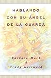 Hablando con su ángel de la guarda by Barbara Mark, Trudy Griswold
