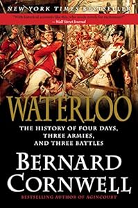 Waterloo: The History of Four Days, Three Armies, and Three Battles