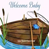 Baby Shower Guest Book Welcome Baby: Fishing Lake Boat Boy Theme Decorations | Sign in Guestbook with Address, Baby Predictions, Advice for Parents, Wishes, Photo & Gift Log by 