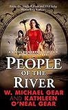 People of the River: A Novel of North America's Forgotten Past by W. Michael Gear, Kathleen O'Neal Gear