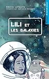 Lili et les galaxies: Livre-jeu pour enfants, dont tu aides le heros (A toi de jouer) (Volume 1) (Fr by Emilie Lefeuvre, Gabrielle Desnoyers