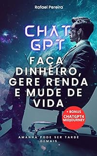 Livro CHAT GPT - FAÇA DINHEIRO, GERE RENDA, MUDE DE VIDA.