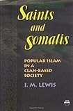 Saints and Somalis : Popular Islam in a Clan-Based Society, Lewis, Ioan M., 1569021031