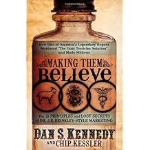 Making Them Believe: How One of America's Legendary Rogues Marketed ''The Goat Testicles Solution'' and Made Millions