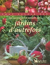 Tout savoir sur les secrets et les astuces des jardins d'autrefois