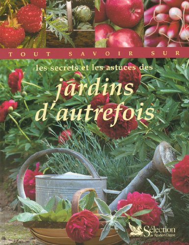 Tout savoir sur les secrets et les astuces des jardins d'autrefois