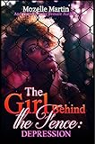 Girl Behind the Fence: Depression by Mozelle Martin, Dr. Kella Price