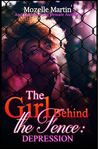 Girl Behind the Fence: Depression by Mozelle Martin