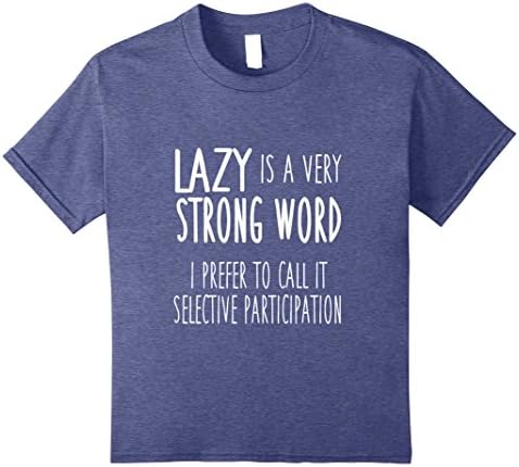 Kids Lazy Is A Strong Word Funny Selective Participation T-Shirt 12 Heather Blue