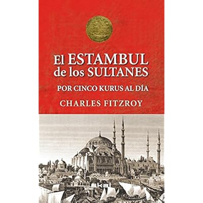 El Estambul de los sultanes por cinco kurus al día (Viajando al pasado)