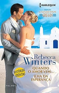 Livro Quando o Amor Vem & Ilha da Esperança (Harlequin Coleção Casamentos Gregos Livro 1)
