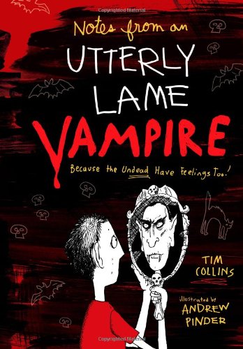 Notes from a Totally Lame Vampire: Because the Undead Have Feelings Too!