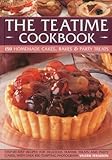 The Teatime Cookbook - 150 Homemade Cakes, Bakes & Party Treats: Delectable recipes for afternoon te by