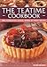 The Teatime Cookbook - 150 Homemade Cakes, Bakes & Party Treats: Delectable recipes for afternoon te by