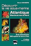 Découvrir la vie sous-marine : Atlantique, Manche et mer du Nord by