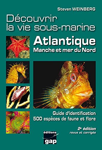 Découvrir la vie sous-marine : Atlantique, Manche et mer du Nord by Steven Weinberg