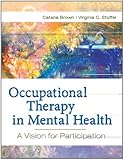 Occupational Therapy in Mental Health: A Vision for Participation