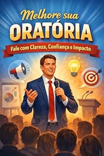 Livro Melhore sua Oratória: Fale com Clareza, Confiança e Impacto