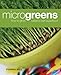 Microgreens: How to Grow Nature's Own Superfood by