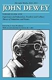 The Later Works of John Dewey, Volume 13, 1925 - 1953: 1938-1939, Experience and Education, Freedom and Culture, Theory of Valuation, and Essays (Collected Works of John Dewey)