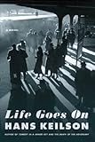 Life Goes On: A Novel by Hans Keilson, Damion Searls