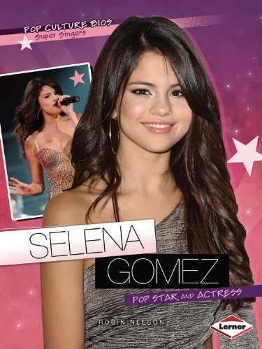 Selena Gomez: Pop Star and Actress (Pop Culture BIOS)
