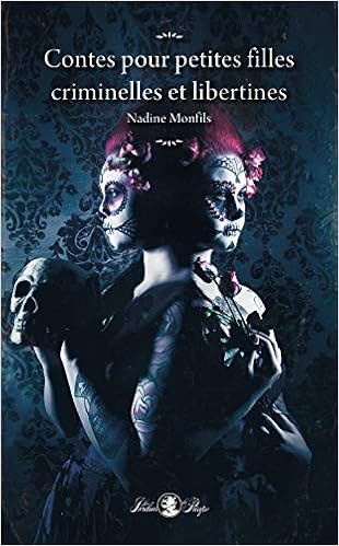 Amazon Fr Contes Pour Petites Filles Criminelles Et Libertines Monfils Nadine Livres