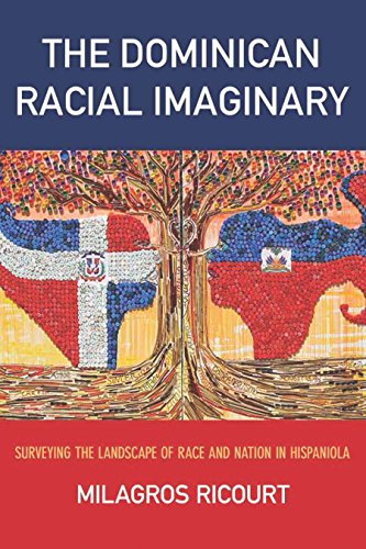 The Dominican Racial Imaginary: Surveying the Landscape of Race and Nation in Hispaniola (Critical Caribbean Studies)