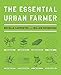 The Essential Urban Farmer by Novella Carpenter, Willow Rosenthal