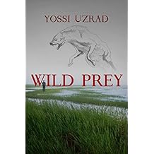 Wild Prey :A Mysterious Crime Exposed By A Ranger Turns Into A Thrilling Deadly Investigation