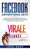 Facebook Advertising 2019: The Ultimate Guide on Facebook ads and Tips to Succed on Instagram, Youtube and Twitter, Advertise your Brand, Grow your Social Media