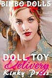 Doll Toy Delivery: Extreme Taboo Fetish Dollification Bimbofication (Kinky Press Bimbo Dolls Book 9)